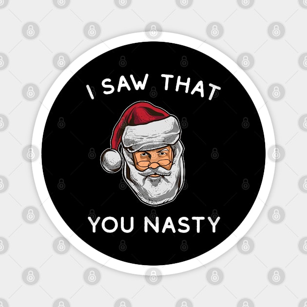 I Saw That You Nasty - Funny Santa Magnet by HamzaNabil